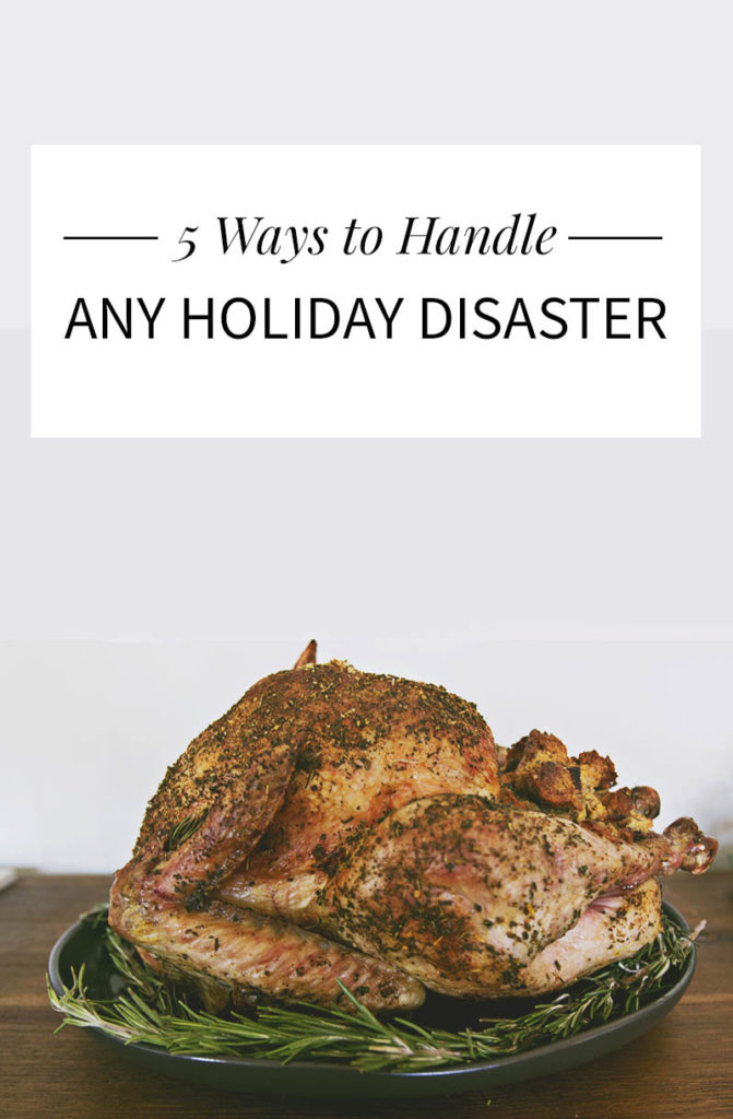 5 Ways to Handle Any Holiday Disaster